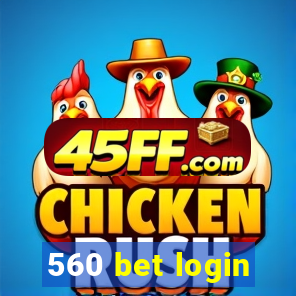 560 bet login